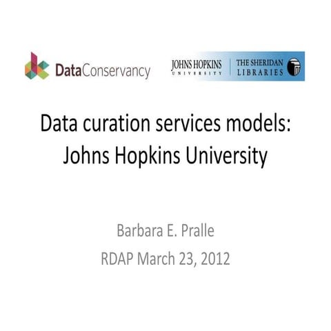 Data Curation Models JHU Barbara Pralle RDAP12