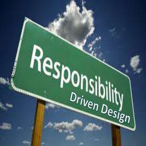 Responsibility Driven Design