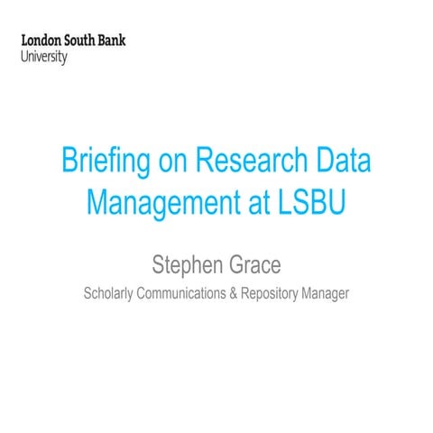 Briefing on Research Data Management at LSBU December 2015