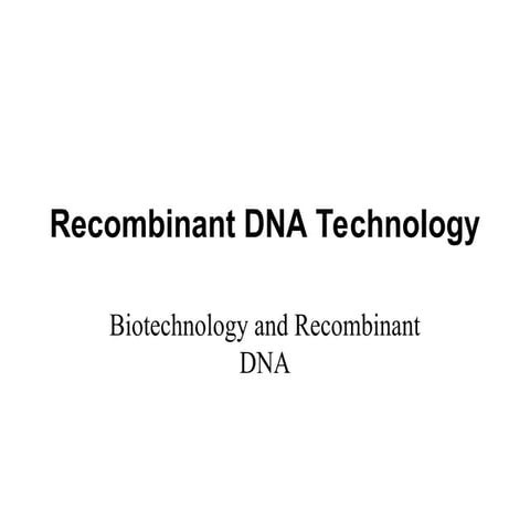 recombinant Deoxy-Ribo Nucleic Acid and Biotechnology