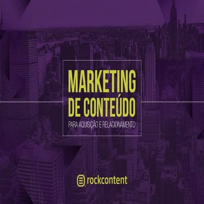Marketing de Conteúdo para aquisição e relacionamento