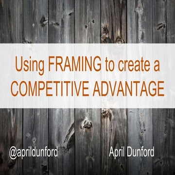 Using Product Framing to Create A Competitive Advantage