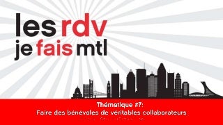 Rdv Je fais Mtl # 7 : Faire de vos bénévoles de véritables collaborateurs
