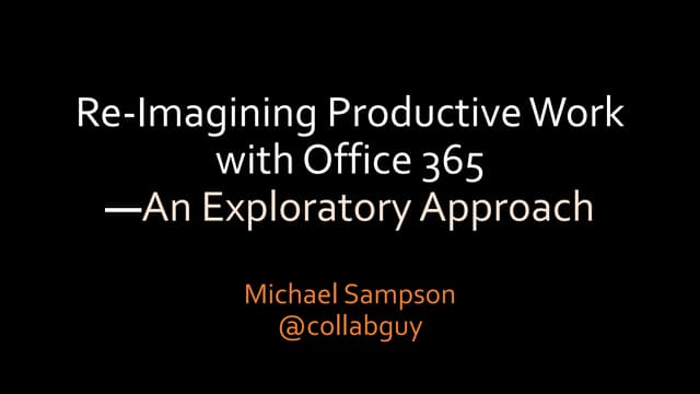 Re imagining Productive Work with Office 365 - at OSPUG October 2016