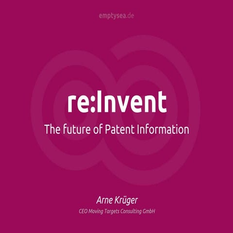 Re invent The Future of Patent Information