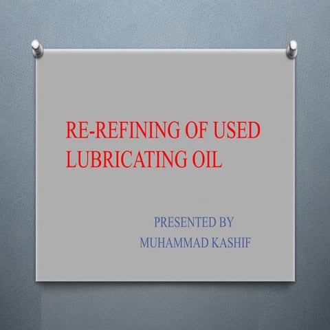 RE-REFINING OF USED LUBRICATING OIL.pptx