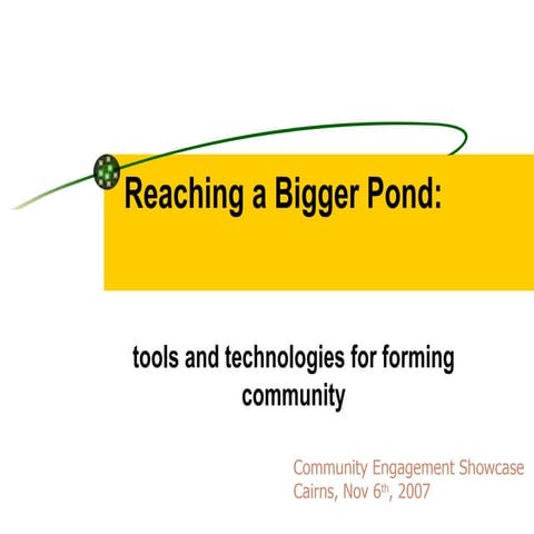 Reaching a Bigger Pond: Tools and Technology for Forming Community