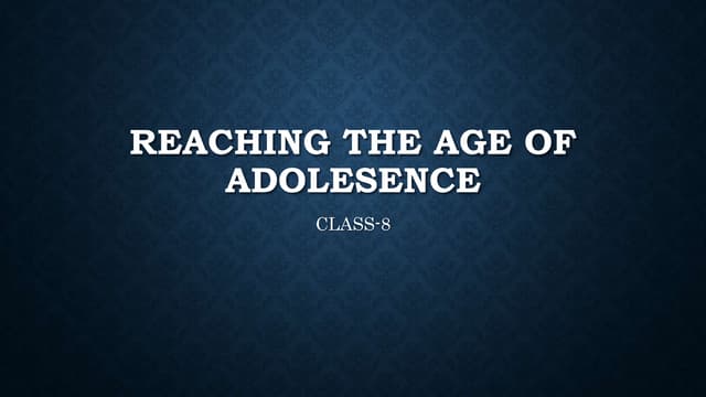 Reaching the age of Adolescence Class 8 PPT Reaching the age of Adolescence Class 8 PPT