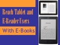 Reach Tablet and e-Reader Users with E-books