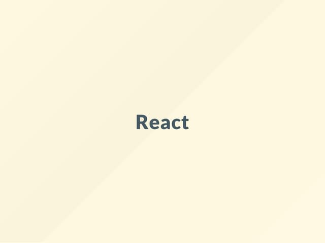 React