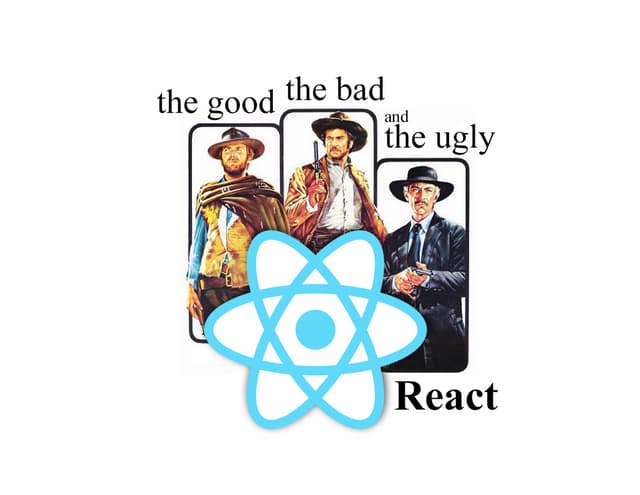 Reactjs - the good, the bad and the ugly