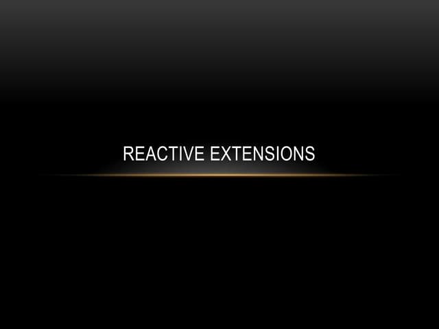 Reactive Extensions