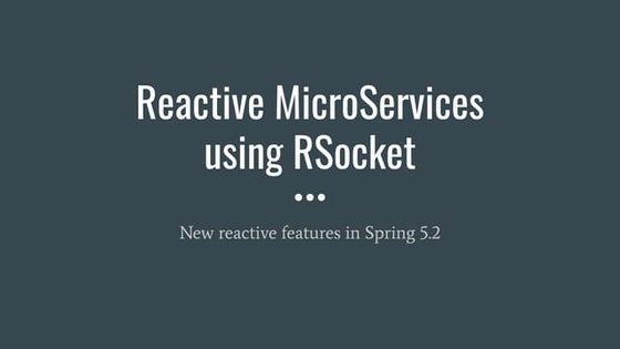 Reactive micro services using RSocket