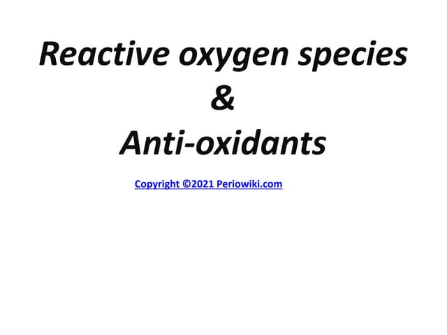 Reactive oxygen species and anti-oxidants