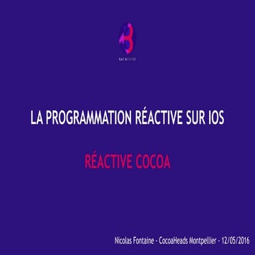 Cocoaheads Montpellier Meetup : La programmation réactive sur iOS avec Réacti...