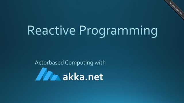 Reactive Programming in .Net - actorbased computing with Akka.Net