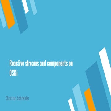 Reactive streams and components on OSGi - C Schneider