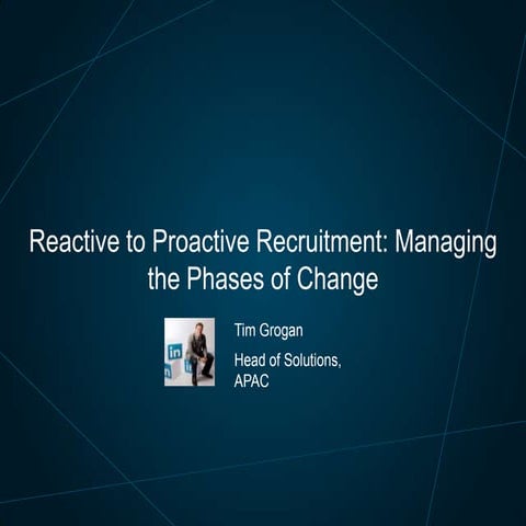 Reactive to Proactive Recruitment: Managing the Phases of Change | Talent Con...
