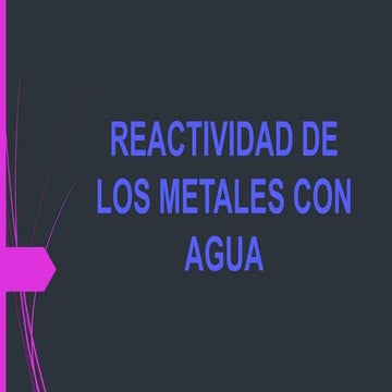 Reactividad de metales con agua