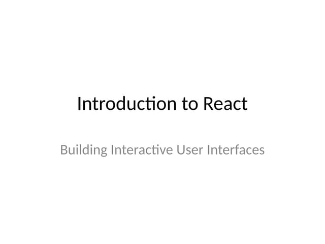 Mastering React: Building Modern and Interactive User Interfaces | PPTX