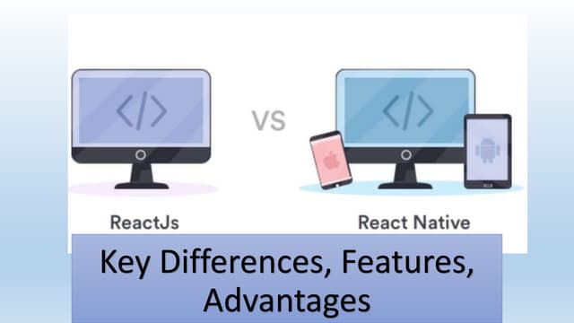 React vs. React Native : Unveiling The Differences