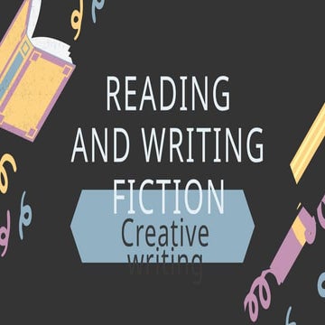 FICTION CREATIVE WRITING FICTION CREATIVE WRITING.pptx
