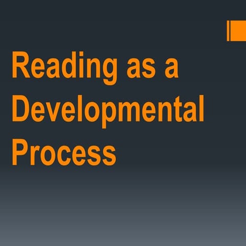 Reading as a developmental process Developmental reading
