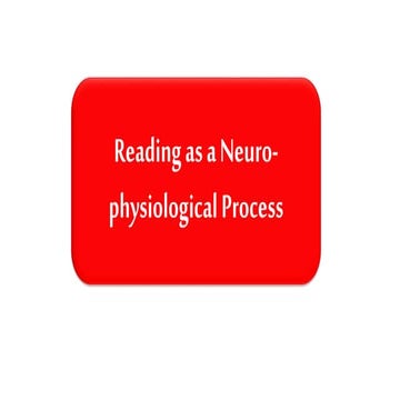 Reading as neuro physio process