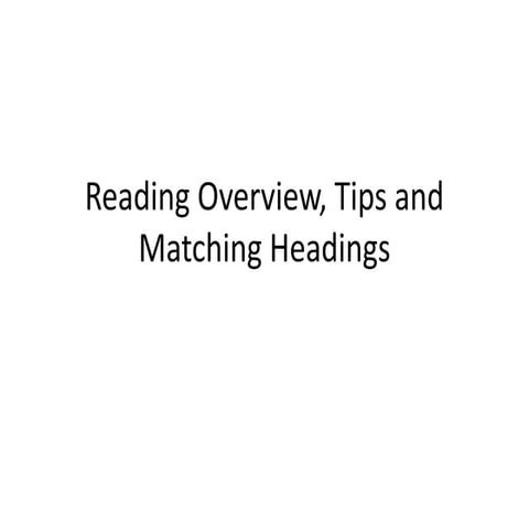 IELTS Reading Overview, Tips and Matching Headings 