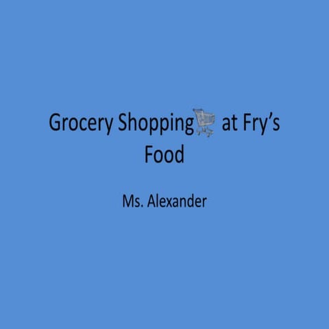 Grocery Shopping at Fry's