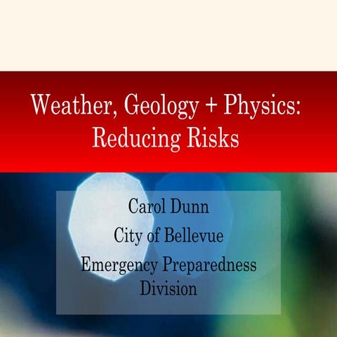 Weather, Geology & Physics: Reducing Risks