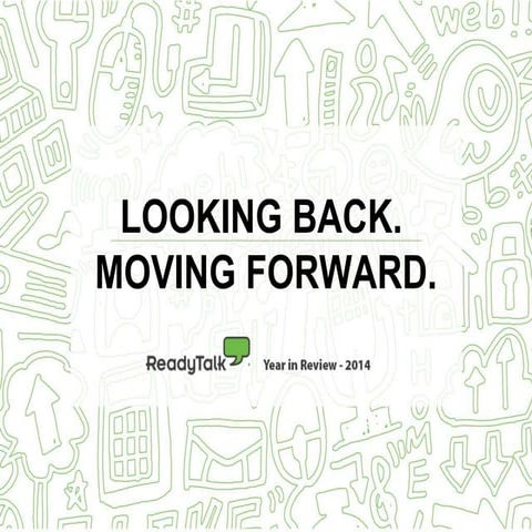 Looking Back. Moving Forward. ReadyTalk Year in Review 2014