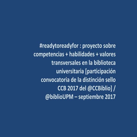 #readytoreadyfor : competencias transversales y social media en la biblioteca universitaria / @biblioUPM