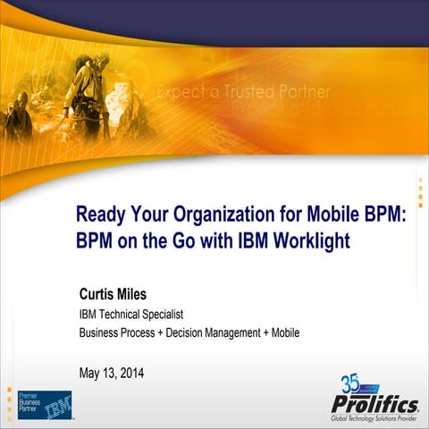 Ready Your Organization for Mobile BPM: BPM on the Go with IBM Worklight
