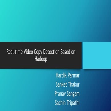 Real time video copy detection based on hadoop