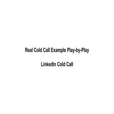 Real Cold Call Example Play-by-Play - LinkedIn Cold Call