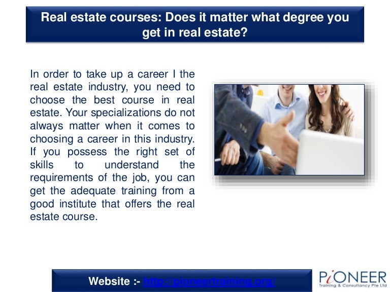 Real estate courses... does it matter what degree you get in real est…