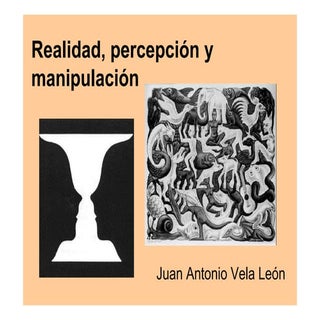 Realidad, percepción y manipulación