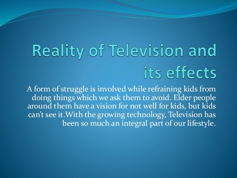 Reality of television and its effects which parents are concerned with