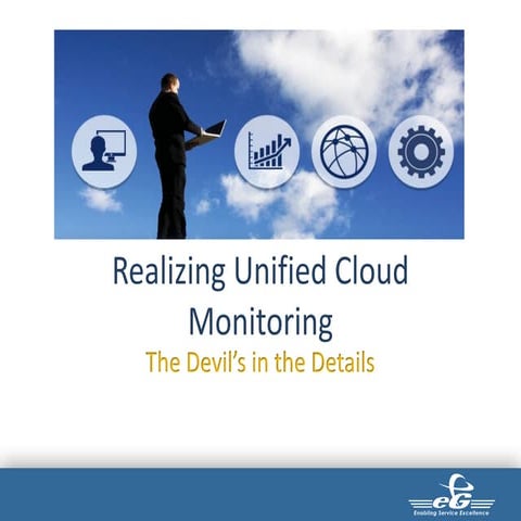 Realize Unified Cloud Monitoring | The Devil’s in the Details