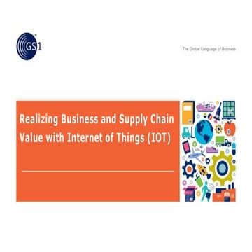 Realizing Business and Supply Chain Value with Internet of Things (iot) 