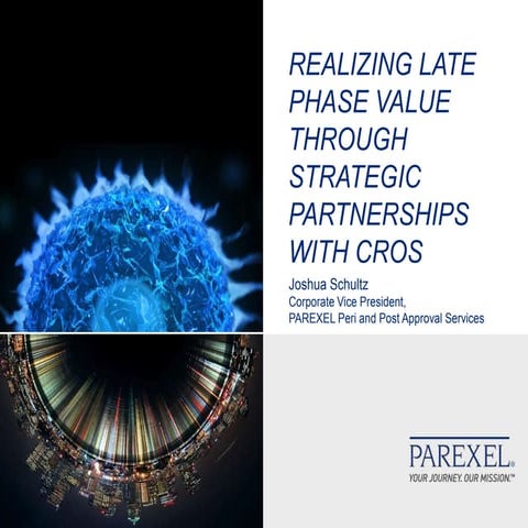 Realizing Late Phase Value Through Strategic Partnerships with CROs by Joshua...