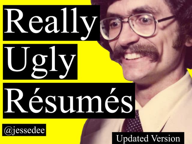 Really ugly resumes