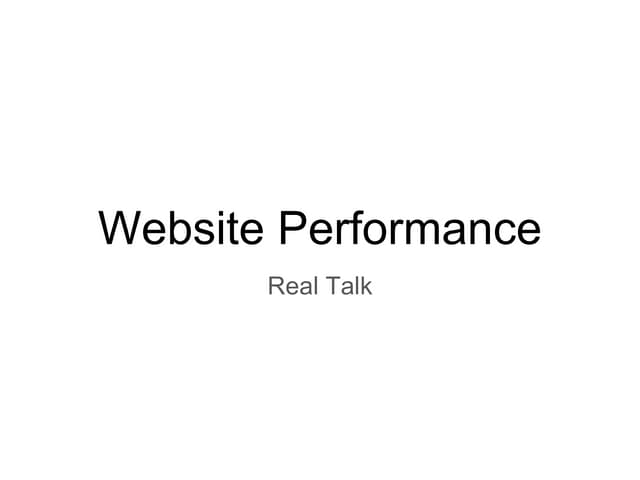 Real Talk About Website Performance : 5 Must-Haves