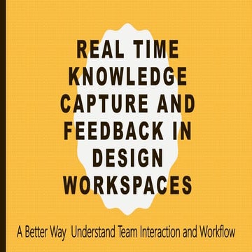Real time knowledge capture and feedback in design