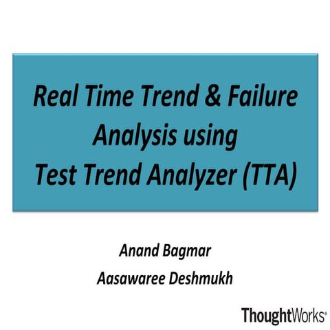 Real time trend and failure analysis using TTA-Anand Bagmar & Aasawaree Deshmukh