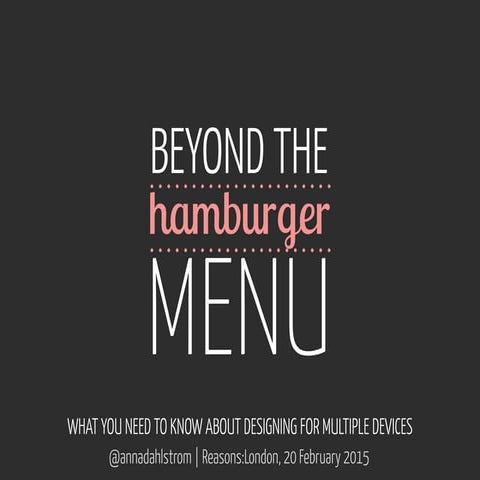 Beyond the hamburger menu - Reasons:London, 20 Feb 2015