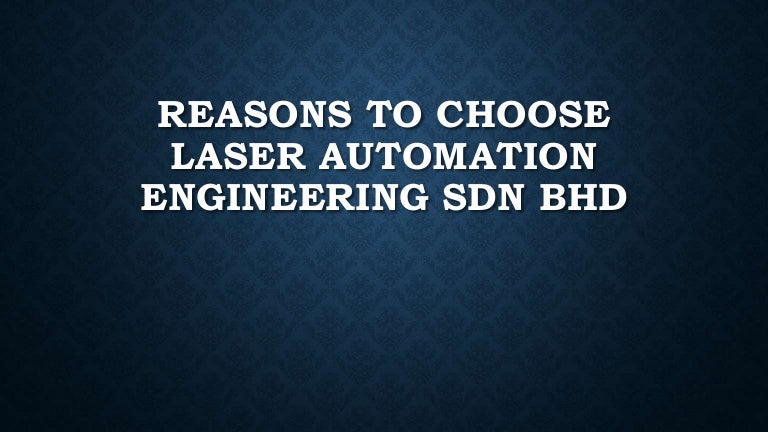 Reasons to choose laser automation engineering sdn bhd