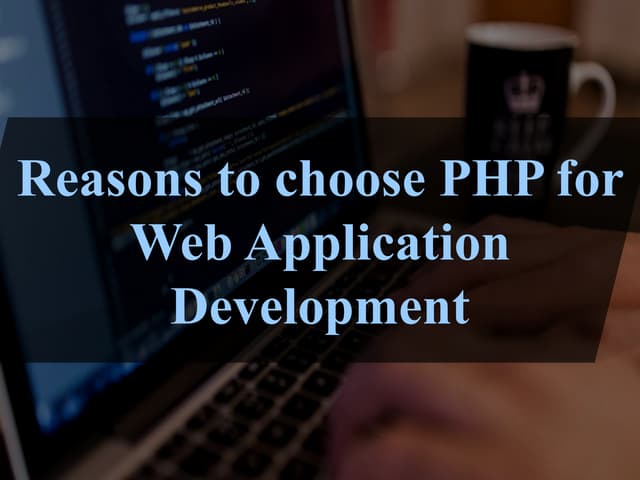Reasons to choose php for web application development | PPT