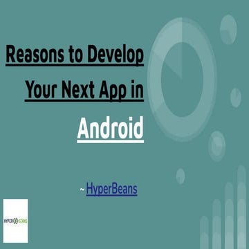 Reasons to Develop Your Next App in Android